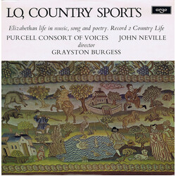 The Purcell Consort Of Voices / John Neville / Grayston Burgess Lo, Country Sports (Elizabethan Life In Music, Song And Poetry. Record 2 Country Life)