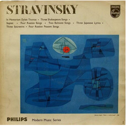 Igor Stravinsky In Memoriam Dylan Thomas - Three Shakespeare Songs - Septet - Four Russian Songs - Two Balmont Songs - Three Japanese Lyrics - Three S