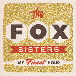 The Fox Sisters My Finest Hour Vinyl 7" USED