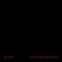 Pale Waves All The Things I Never Said EP USED VINYL 12INCH 45 RPM EP