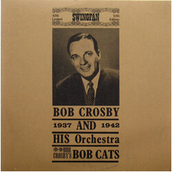 Bob Crosby And His Orchestra / Bob Crosby And The Bob Cats Bob Crosby And His Orchestra / Bob Crosby's Bob Cats 1937 - 1942 Vinyl LP USED