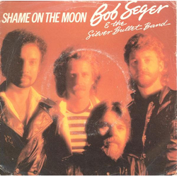 Bob Seger And The Silver Bullet Band Shame On The Moon Vinyl 7" USED