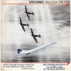 BBC Concert Orchestra / The Central Band Of The Royal Air Force Speedbird Salutes The Few Vinyl 7" USED