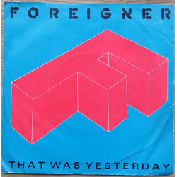 Foreigner That Was Yesterday USED VINYL 7INCH 45 RPM SINGLE
