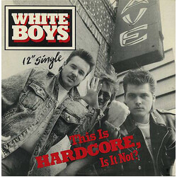 White Boys This Is Hardcore, Is It Not? USED VINYL 12INCH 33 S RPM SINGLE