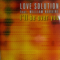 Love Solution / William Naraine I'll Be Over You VINYL 12" USED