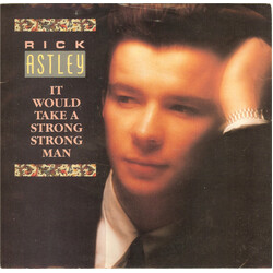 Rick Astley It Would Take A Strong Strong Man Vinyl 7" USED