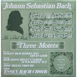 Johann Sebastian Bach / Essener Bachchor / Gerhard Herwig Three Motets (BWV 225 Singet Dem Herrn Ein Neues Lied / BWV 226 Der Geist Ruft Unsrer Schwac