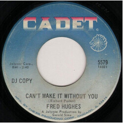 Fred Hughes Can't Make It Without You / Come Home Little Darlin USED VINYL 7INCH 45 RPM SINGLE PROMO