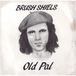 Brush Shiels Old Pal USED VINYL 7INCH 45 RPM SINGLE