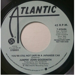 Jumpin' John Goldsmith You're Still Not Safe In A Japanese Car USED VINYL 7INCH 45 RPM PROMO STYRENE STEREO