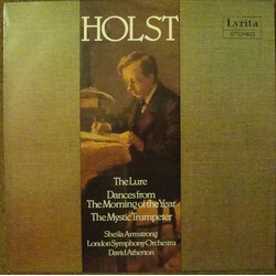 Gustav Holst / David Atherton (2) / The London Symphony Orchestra / Sheila Armstrong The Lure / Dances From “The Morning Of The Year” / The Mystic Tru
