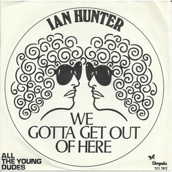 Ian Hunter We Gotta Get Out Of Here USED VINYL 7INCH 45 RPM SINGLE
