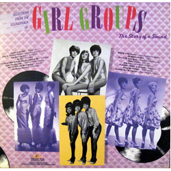 Various Selections From The Soundtrack Of Girl Groups: The Story Of A Sound Vinyl LP USED