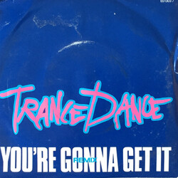 Trance Dance You're Gonna Get It USED VINYL 7INCH SINGLE
