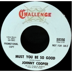 Johnny Cooper (3) Must You Be So Good Vinyl 7" USED