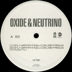 Oxide & Neutrino Only Wanna Know U Cos Ure Famous USED VINYL 12INCH 33 S RPM