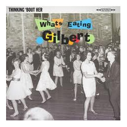 What's Eating Gilbert Thinking 'Bout Her USED VINYL 7INCH