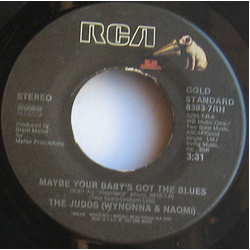 The Judds Maybe Your Baby's Got The Blues / Turn It Loose Vinyl 7" USED