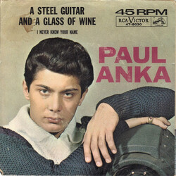Paul Anka A Steel Guitar And A Glass Of Wine / I Never Knew Your Name VINYL 7" USED