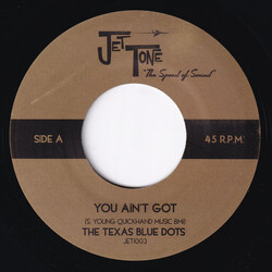 The Texas Blue Dots You Ain't Got USED VINYL 7INCH 45 RPM SINGLE