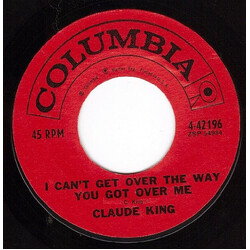 Claude King (2) I Can't Get Over The Way You Got Over Me / The Comancheros USED VINYL 7INCH 45 RPM