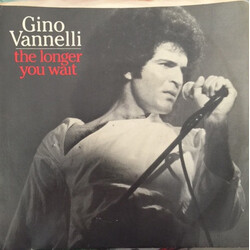 Gino Vannelli The Longer You Wait USED VINYL 7INCH 45 RPM