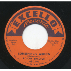 Roscoe Shelton Something's Wrong / Crazy Over You Vinyl 7" USED