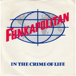 Funkapolitan In The Crime Of Life Vinyl 7" USED
