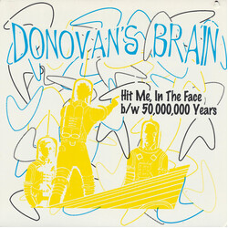 Donovan's Brain Hit Me, In The Face b/w 50,000,000 Years USED VINYL 7INCH 45 RPM SINGLE