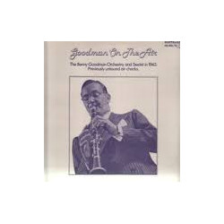 Benny Goodman And His Orchestra / Benny Goodman Sextet Goodman On The Air Vinyl LP USED