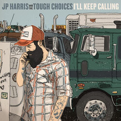 JP Harris And The Tough Choices I'll Keep Calling Vinyl LP USED