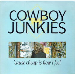 Cowboy Junkies 'Cause Cheap Is How I Feel USED VINYL 12INCH 45 RPM SINGLE