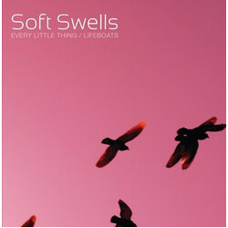 Soft Swells Every Little Thing/Lifeboats USED VINYL 7INCH