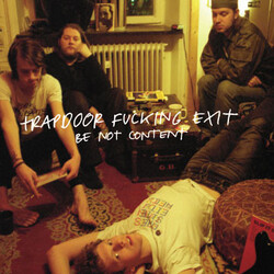 Trapdoor Fucking Exit Be Not Content Vinyl LP USED