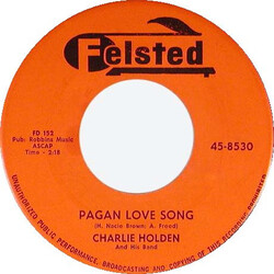 Charlie Holden Pagan Love Song / They're Playing Our Song USED VINYL 7INCH 45 RPM SINGLE