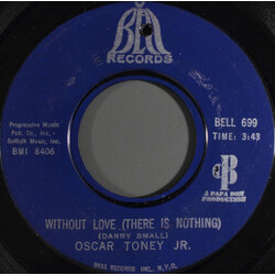 Oscar Toney Jr. Without Love (There Is Nothing) USED VINYL 7INCH 45 RPM SINGLE