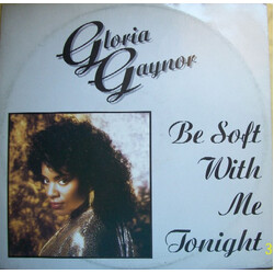 Gloria Gaynor Be Soft With Me Tonight Vinyl 12" USED