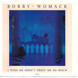 Bobby Womack I Wish He Didn't Trust Me So Much USED VINYL 7INCH 45 RPM SINGLE