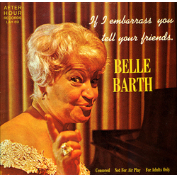 Belle Barth If I Embarrass You - Tell Your Friends Vinyl LP USED