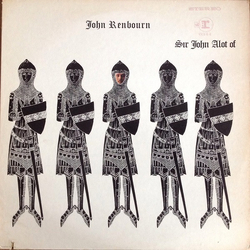 John Renbourn Sir John Alot Of Merrie Englandes Musyk Thyng & Ye Grene Knyghte Vinyl LP USED