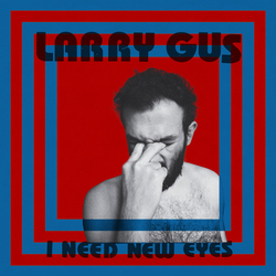Larry Gus I Need New Eyes Vinyl LP USED
