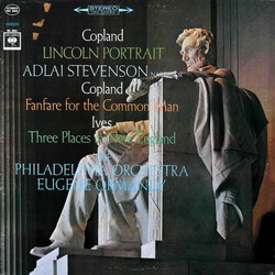 Aaron Copland / Charles Ives / Adlai Stevenson / The Philadelphia Orchestra / Eugene Ormandy Lincoln Portrait / Fanfare For The Common Man / Three Pla
