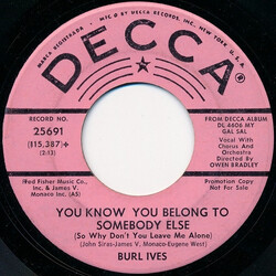Burl Ives You Know You Belong To Somebody Else (So Why Don't You Leave Me Alone) USED VINYL 7INCH 45 RPM SINGLE PROMO