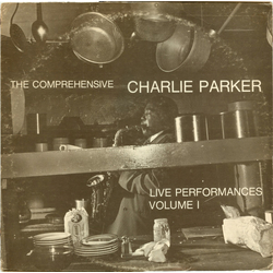 Charlie Parker The Comprehensive Charlie Parker: Live Performances Volume I VINYL LP