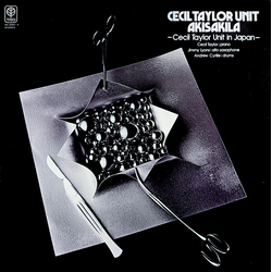 The Cecil Taylor Unit The Cecil Taylor Unit Akisakila - Cecil Taylor Unit In Japan = アキサキラ - セシル・テイラー・ユニット・イン・ジャパン VINYL LP