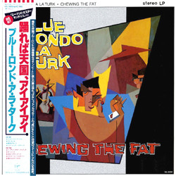 Blue Rondo À La Turk Blue Rondo À La Turk Chewing The Fat = 踊れば天国、アイアイアイ VINYL LP
