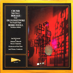 George Crumb Jan Degaetani Joel Thome Johanna Albrecht Kurt Weill Lucia Dlugoszewski Luciano Berio Pierre Boulez The Orchestra Of Our Time Night Music