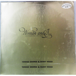 George Yanagi & Rainy Wood George Yanagi & Rainy Wood Woman & I… (Old Fashioned Love Songs) = ウーマン・アンド・アイ…オールド・フェシッョンド・ラヴ・ソングス VINYL LP - Promo