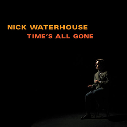 Nick Waterhouse (2) Time's All Gone VINYL LP